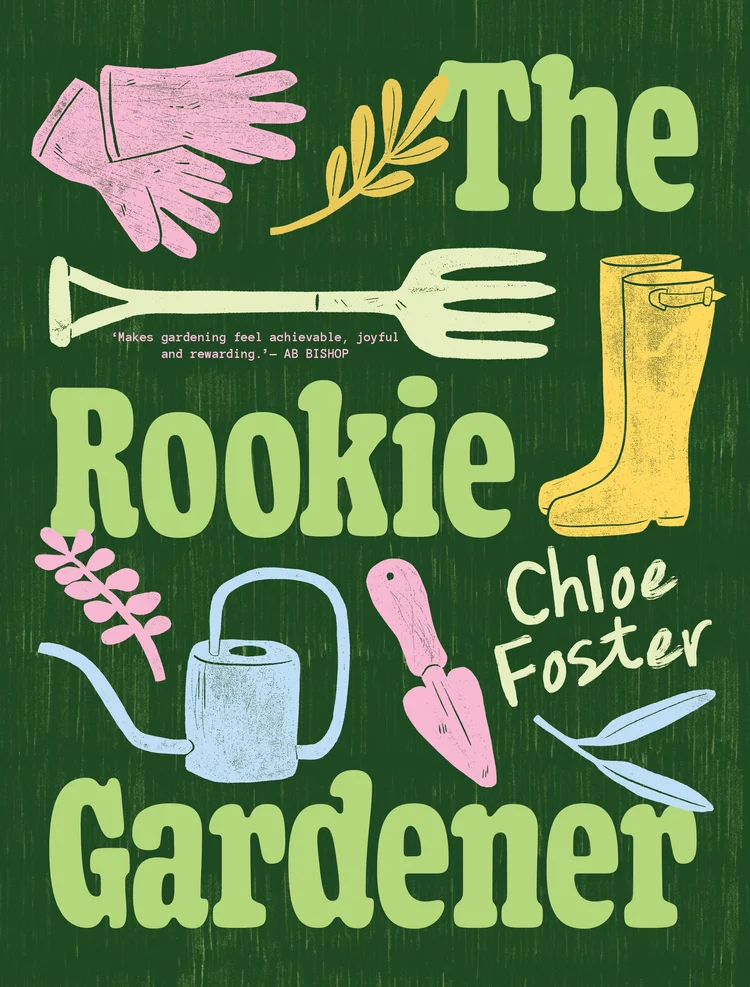The Rookie Gardener by Chloe Foster